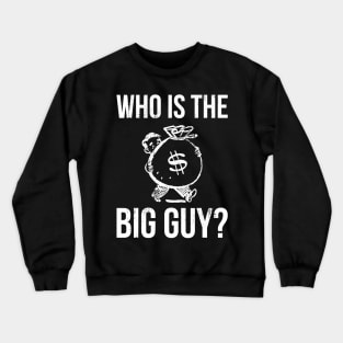 Debate 2020 Who Is The Big Guy Crewneck Sweatshirt